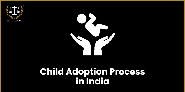 Legal Adoption Process in India: Steps, Documents & Timeline